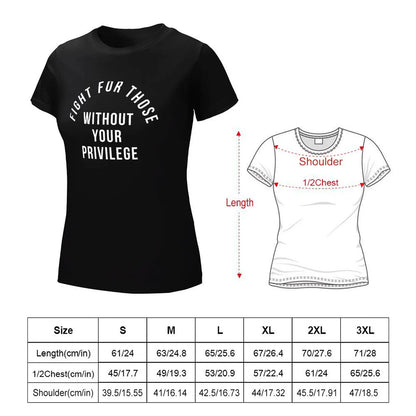 Fight For Those Without Your Privilege T-Shirt summer tops plus size tops Female clothing t-shirt dress for Women graphic